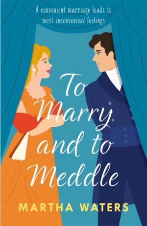 To Marry and to Meddle - A sparkling marriage-of-convenience Regency rom-co