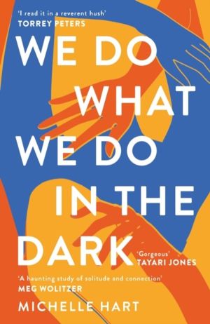 We Do What We Do in the Dark - 'A haunting study of solitude and connection