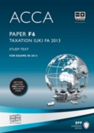 ACCA F6 Taxation FA2013 - Study Text