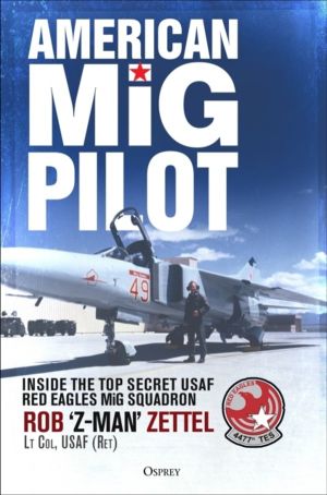 American MiG Pilot - Inside the Top Secret USAF ÔÇ£Red EaglesÔÇØ MiG Squadr