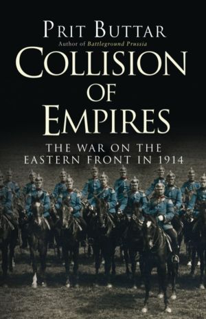 Collision of Empires - The War on the Eastern Front in 1914