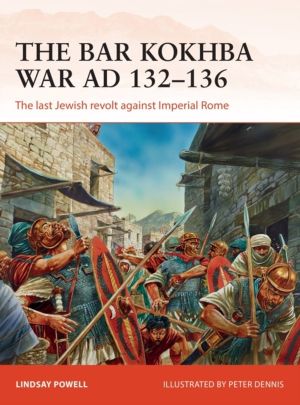 Bar Kokhba War AD 132ÔÇô136 - The last Jewish revolt against Imperial Rome