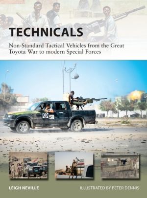 Technicals - Non-Standard Tactical Vehicles from the Great Toyota War to mo