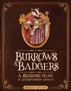 Burrows & Badgers - A Skirmish Game of Anthropomorphic Animals