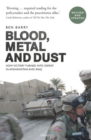 Blood, Metal and Dust - How Victory Turned into Defeat in Afghanistan and I