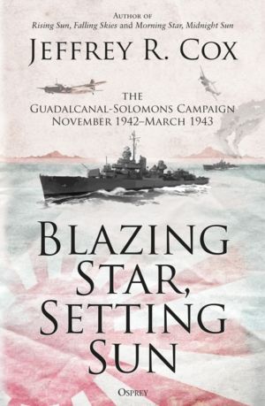 Blazing Star, Setting Sun - The Guadalcanal-Solomons Campaign November 1942