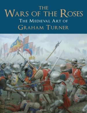 Wars of the Roses - The Medieval Art of Graham Turner