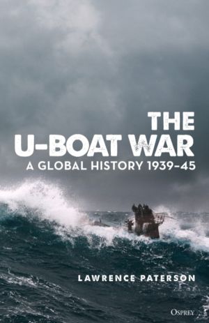 U-Boat War - A Global History 1939ÔÇô45