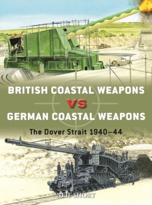 British Coastal Weapons vs German Coastal Weapons - The Dover Strait 1940ÔÇ