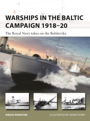 Warships in the Baltic Campaign 1918ÔÇô20 - The Royal Navy takes on the Bol