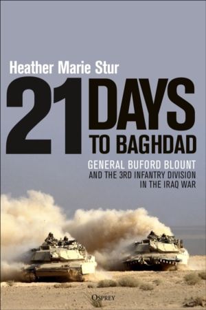 21 Days to Baghdad - General Buford Blount and the 3rd Infantry Division in