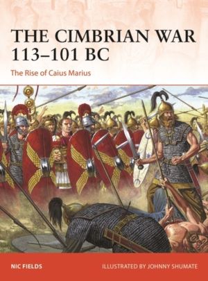 Cimbrian War 113ÔÇô101 BC - The Rise of Caius Marius