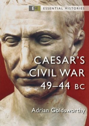 Caesar's Civil War - 49ÔÇô44 BC