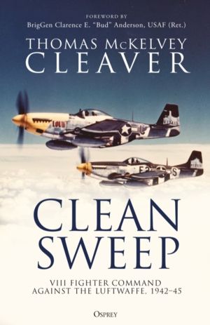 Clean Sweep - VIII Fighter Command against the Luftwaffe, 1942ÔÇô45