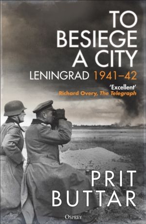 To Besiege a City - Leningrad 1941ÔÇô42