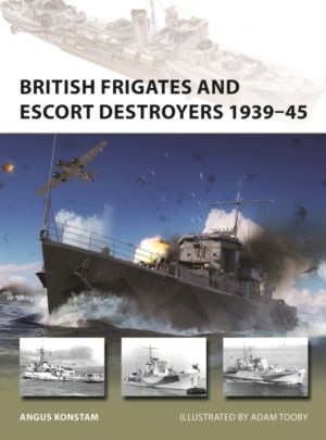 British Frigates and Escort Destroyers 1939ÔÇô45
