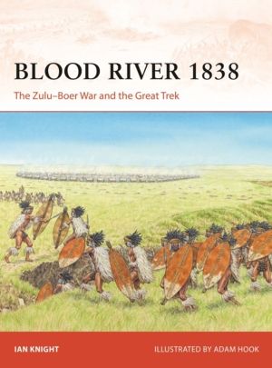 Blood River 1838 - The ZuluÔÇôBoer War and the Great Trek