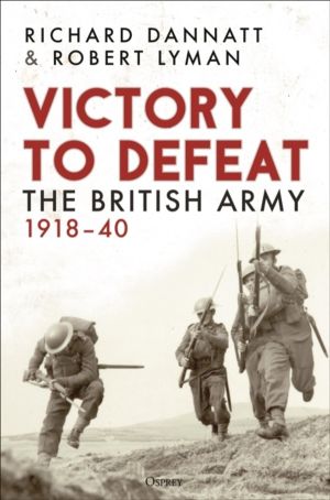 Victory to Defeat - The British Army 1918ÔÇô40