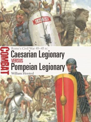Caesarian Legionary vs Pompeian Legionary - RomeÔÇÖs Civil War 49ÔÇô45 BC