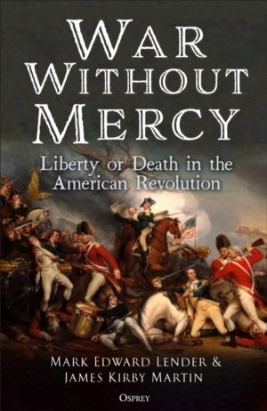 War Without Mercy - Liberty or Death in the American Revolution