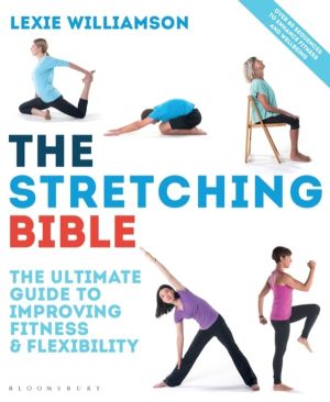 Stretching Bible - The Ultimate Guide to Improving Fitness and Flexibility