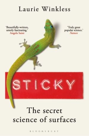 Sticky - The Secret Science of Surfaces