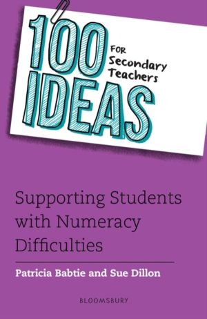 100 Ideas for Secondary Teachers: Supporting Students with Numeracy Difficu