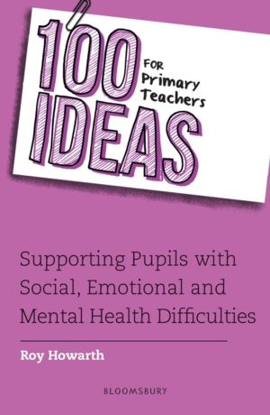 100 Ideas for Primary Teachers: Supporting Pupils with Social, Emotional an
