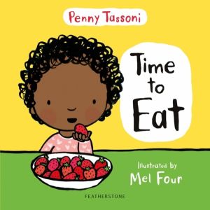 Time to Eat - Exploring new foods can be fun with this delightful picture b