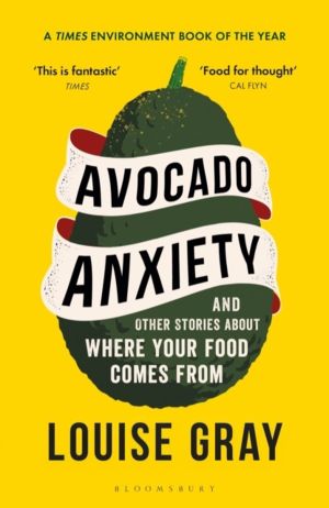 Avocado Anxiety - and Other Stories About Where Your Food Comes From