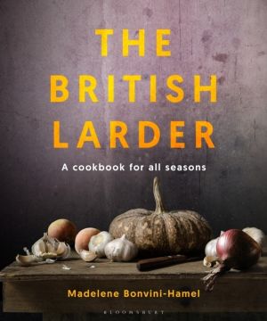 British Larder - A Cookbook For All Seasons