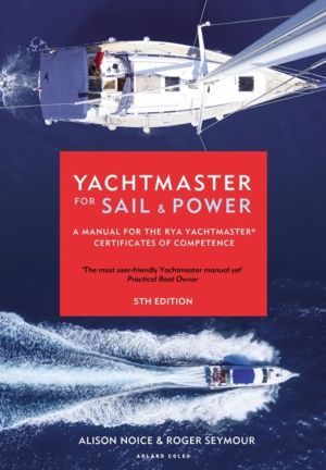 Yachtmaster for Sail and Power - A Manual for the RYA Yachtmaster« Certifi