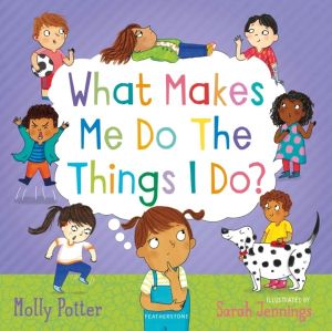 What Makes Me Do The Things I Do? - A LetÔÇÖs Talk picture book to help chi