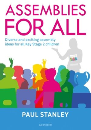 Assemblies for All - Diverse and exciting assembly ideas for all Key Stage