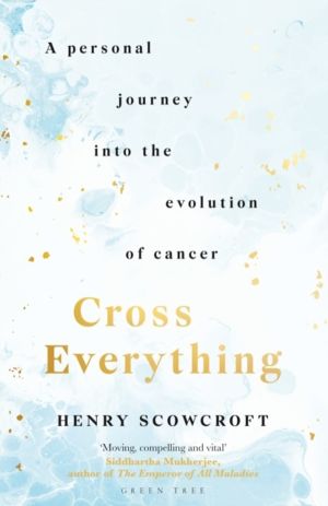 Cross Everything - A personal journey into the evolution of cancer