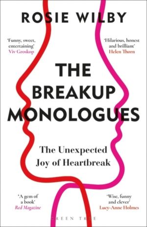 Breakup Monologues - The Unexpected Joy of Heartbreak