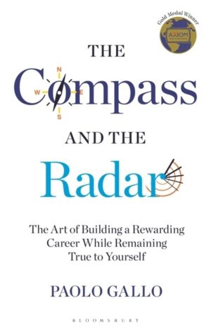 Compass and the Radar - The Art of Building a Rewarding Career While Remain
