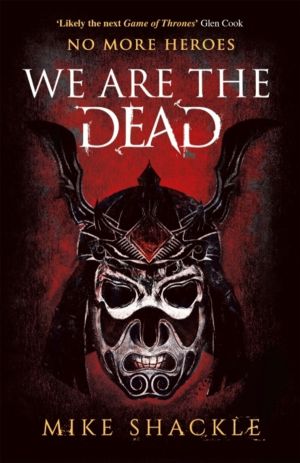 We Are The Dead - The bone shattering epic fantasy thriller