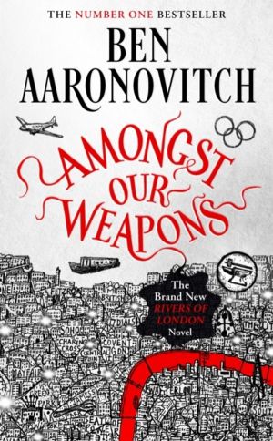Amongst Our Weapons - Book 9 in the #1 bestselling Rivers of London series