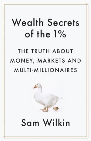 Wealth Secrets of the 1% - The Truth About Money, Markets and Multi-Million