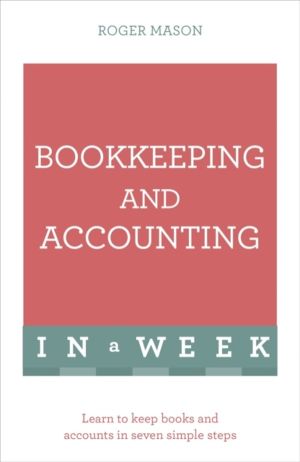 Bookkeeping And Accounting In A Week - Learn To Keep Books And Accounts In