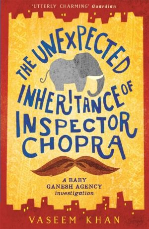 Unexpected Inheritance of Inspector Chopra - The warm and witty cosy crime