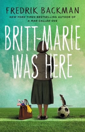 Britt-Marie Was Here - From the bestselling author of A MAN CALLED OVE, ANX