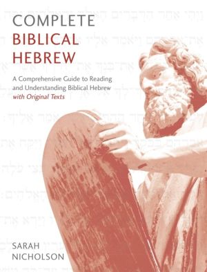 Complete Biblical Hebrew - A Comprehensive Guide to Reading and Understandi
