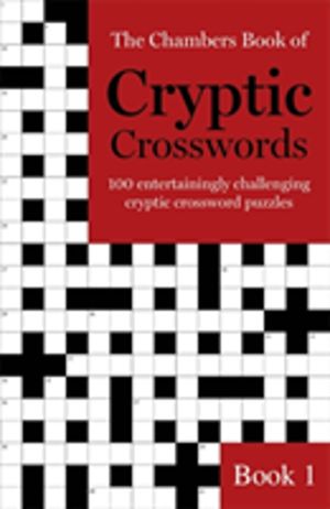 The Chambers Book of Cryptic Crosswords, Book 1 - 100 entertainingly challe