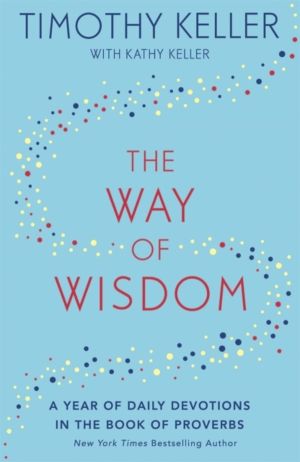 The Way of Wisdom - A Year of Daily Devotions in the Book of Proverbs (US t