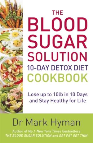 Blood Sugar Solution 10-Day Detox Diet Cookbook - Lose up to 10lb in 10 day