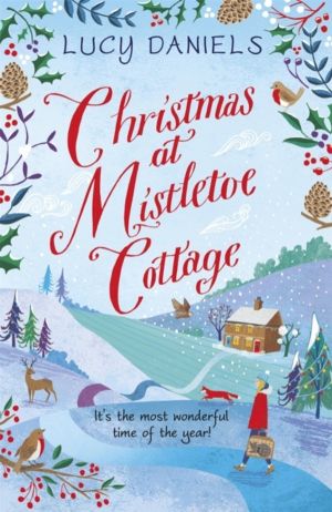 Christmas at Mistletoe Cottage - A heartwarming, cosy Christmas love story