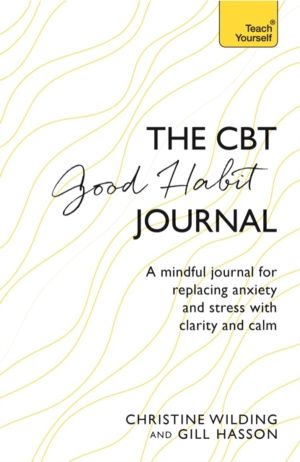 CBT Good Habit Journal - A mindful journal for replacing anxiety and stress