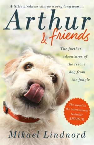 Arthur and Friends - The incredible story of a rescue dog, and how our dogs